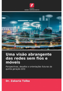 Uma visão abrangente das redes sem fios e móveis