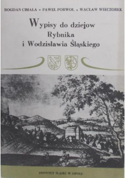 Wypisy do dziejów Rybnika i Wodzisławia Śląskiego