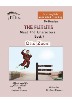 THE FLITLITS, Meet the Characters, Book 7, Otto Zoom, 8+Readers, U.K. English, Supported Reading
