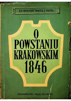 O Powstaniu Krakowskim 1846 1950 r.