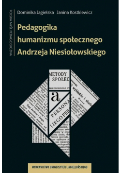 Kostkiewicz Janina - Pedagogika humanizmu społecznego Andrzeja Niesiołowskiego