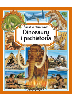 Dinozaury i prehistoria Świat w obrazkach