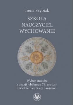 Szkoła – nauczyciel – wychowanie