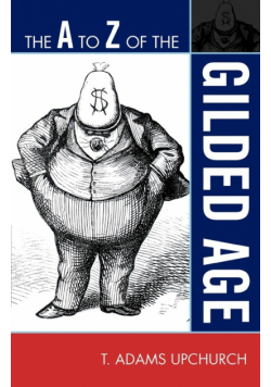 The A to Z of the Gilded Age