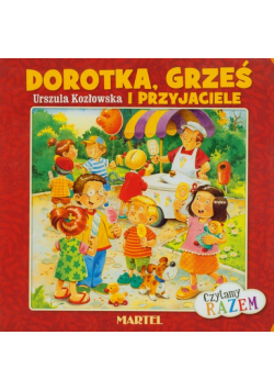 Dorotka, Grześ i przyjaciele