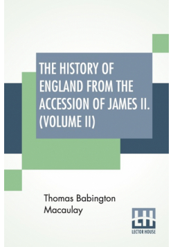 The History Of England From The Accession Of James II. (Volume II)