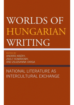 Worlds of Hungarian Writing