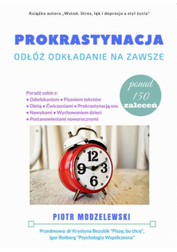 Prokrastynacja. Odłóż odkładanie na zawsze