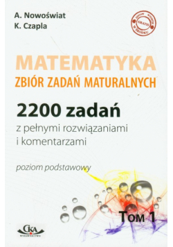 Matematyka zbiór zadań maturalnych t.1 poziom podstawowy