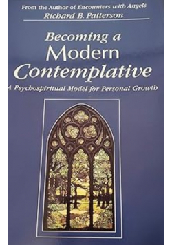 Becoming a Modern Contemplative : A Psychospiritual Model for Personal Growth