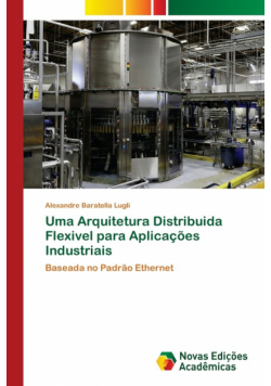 Uma Arquitetura Distribuida Flexivel para Aplicações Industriais