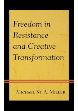 Freedom in Resistance and Creative Transformation
