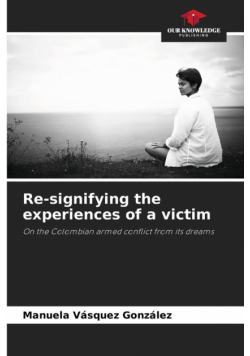 Re-signifying the experiences of a victim