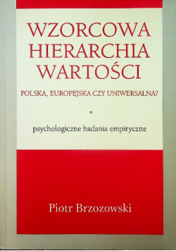Wzorcowa hierarchia wartości Polska europejska czy uniwersalna Psychologiczne badania empiryczne