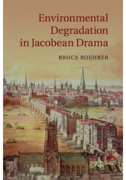 Environmental Degradation in Jacobean Drama
