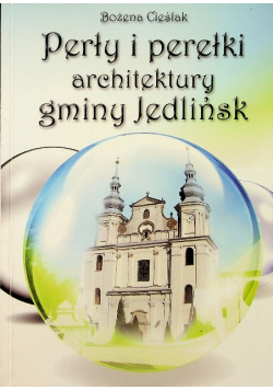 Perły i perełki architektury gminy Jedlińsk