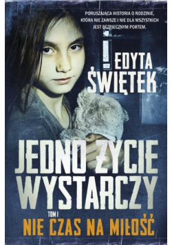 Jedno życie wystarczy Tom 1 Nie czas na miłość