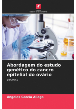 Abordagem do estudo genético do cancro epitelial do ovário