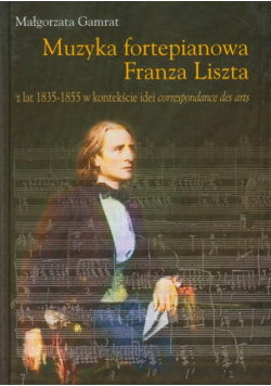 Gamrat Małgorzata - Muzyka fortepianowa Franza Liszta