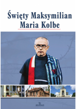 Święty Maksymilian Maria Kolbe