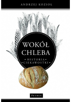 Wokół chleba  Historia Ciekawostki