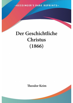 Der Geschichtliche Christus (1866)