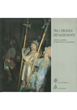 Tra i prodigi dei Sacri Monti L'arte e la società - Lo spettacolo e la devozione