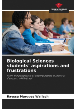 Biological Sciences students' aspirations and frustrations