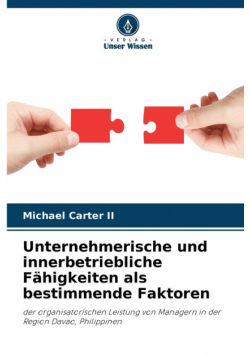 Unternehmerische und innerbetriebliche Fähigkeiten als bestimmende Faktoren