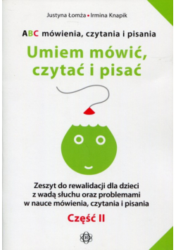 ABC mówienia czytania i pisania Umiem mówić, czytać i pisać Część 2