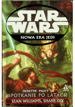 Star Wars Nowa Era Jedi Heretyk Mocy Tom III Spotkanie po latach