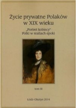 Życie prywatne Polaków w XIX wieku Tom III
