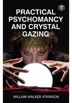 Practical Psychomancy And Crystal Gazing