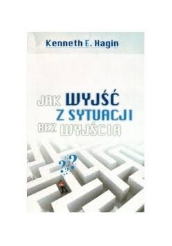 Jak wyjść z sytuacji bez wyjścia