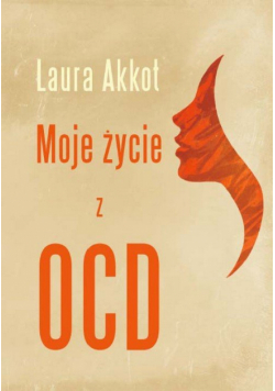 Akkot Laura - Moje życie z OCD