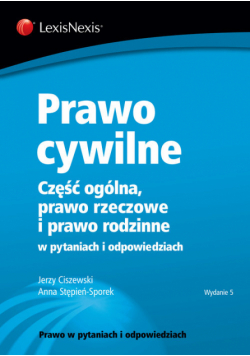 Prawo cywilne Część ogólna, prawo rzeczowe i prawo rodzinne w pytaniach i odpowiedziach