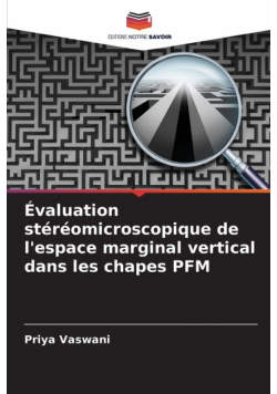 Évaluation stéréomicroscopique de l'espace marginal vertical dans les chapes PFM