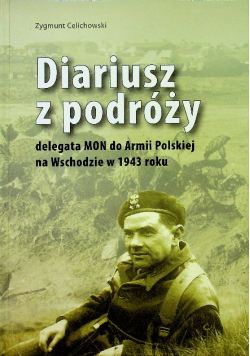 Diariusz Z Podróży Delegata Mon Do Armii Polskiej na Wschodzie w 1943 roku