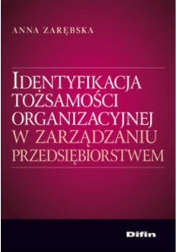 Identyfikacja tożsamości organizacyjnej w zarządzaniu przedsiębiorstwem