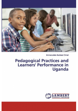 Pedagogical Practices and Learners' Performance in Uganda