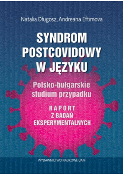 Syndrom postcovidowy w języku Polsko-bułgarskie studium przypadku. Raport z badań eksperymentalnych