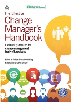 The Effective Change Managers Handbook