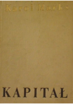 Kapitał Krytyka ekonomii politycznej Tom I