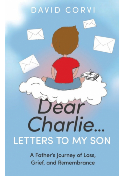 Dear Charlie...Letters to My Son