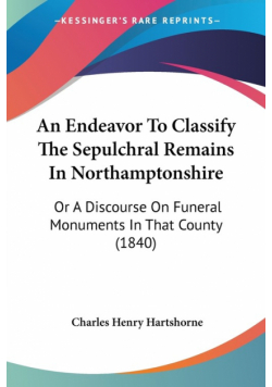An Endeavor To Classify The Sepulchral Remains In Northamptonshire