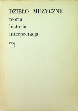 Dzieło muzyczne Teoria historia interpretacja