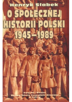 O społecznej historii Polski 1945 - 1989