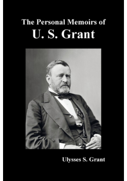 The Personal Memoirs of U. S. Grant, complete and fully illustrated