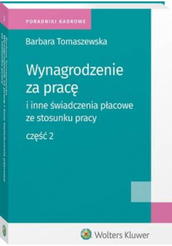 Wynagrodzenie za pracę i inne świadczenia płacowe ze stosunku pracy. Część 2