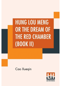 Hung Lou Meng Or The Dream Of The Red Chamber (Book II)